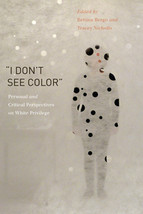Couverture du livre « I Don’t See Color » : Personal and Critical Perspectives on White Privilege